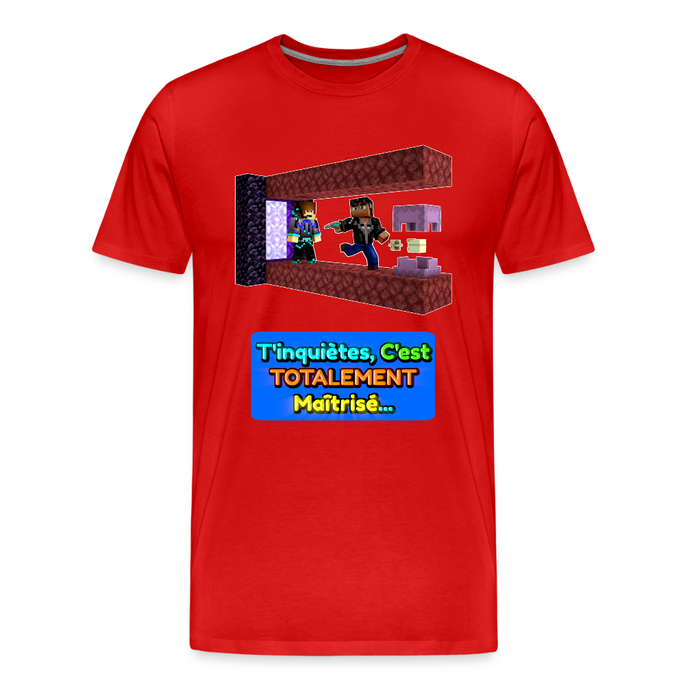 T'inquiètes, C'est TOTALEMENT Maîtrisé...(Avec Texte) - T-Shirt Bio - rouge