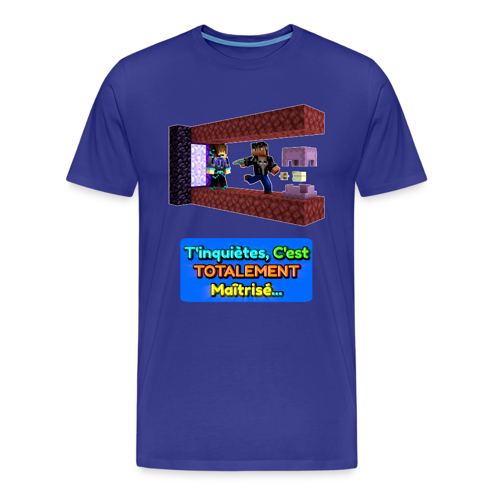 T'inquiètes, C'est TOTALEMENT Maîtrisé...(Avec Texte) - T-Shirt Bio - bleu roi