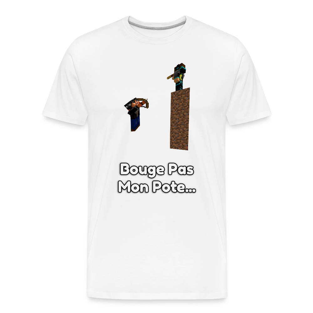 Bouge Pas Mon Pote... - T-Shirt Bio - blanc