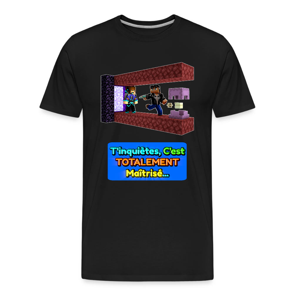 T'inquiètes, C'est TOTALEMENT Maîtrisé...(Avec Texte) - T-Shirt Bio - noir