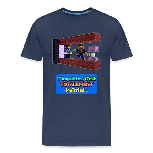 T'inquiètes, C'est TOTALEMENT Maîtrisé...(Avec Texte)  - T-Shirt Bio - bleu marine